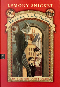 Der schreckliche Anfang by Lemony Snicket
