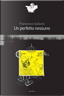 Un perfetto nessuno by Francesco Gallone