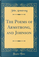 The Poems of Armstrong, and Johnson (Classic Reprint) by John Armstrong