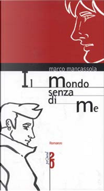 Il mondo senza di me by Marco Mancassola