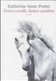 Bianco cavallo, bianco cavaliere by Katherine Anne Porter