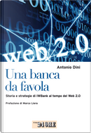 Una banca da favola. Storia e strategie di IWBank al tempo del Web 2.0 by Antonio Dini