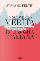 7 scomode verità che nessuno vuole guardare in faccia sull'economia italiana by Stefano Feltri