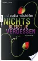 Nichts bleibt je vergessen by Claudia Vilshöfer