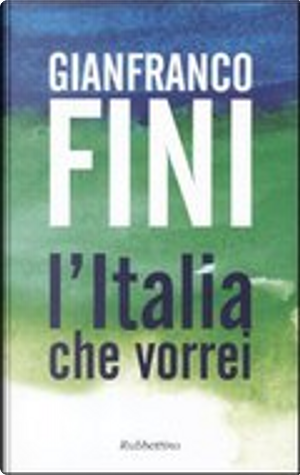 L'Italia che vorrei by Gianfranco Fini