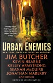 Urban Enemies by Caitlin Kittredge, Carrie Vaughn, Craig Schaefer, Diana Pharaoh Francis, Domino Finn, Faith Hunter, Jeffrey Somers, Jim Butcher, Jonathan Maberry, Jon F. Merz, Joseph Nassise, Kelley Armstrong, Kevin Hearn, Lilith Saintcrow, Sam Witt, Seanan McGuire, Steven Savile