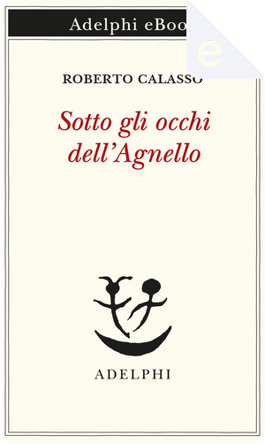 Sotto gli occhi dell'Agnello by Roberto Calasso