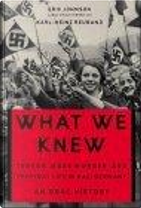 What We Knew by Eric A. Johnson, Karl-Heinz Reuband