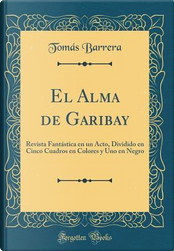 El Alma de Garibay by Tomás Barrera