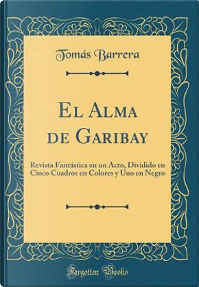 El Alma de Garibay by Tomás Barrera