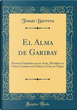 El Alma de Garibay by Tomás Barrera