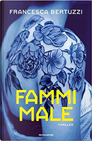 Fammi male by Francesca Bertuzzi