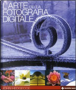 L' arte della fotografia digitale by John Hedgecoe