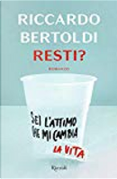 Resti? by Riccardo Bertoldi