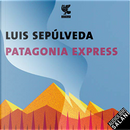 Patagonia express by Luis Sepúlveda