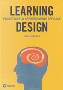 Learning design. Progettare un apprendimento efficace by Julie Dirksen