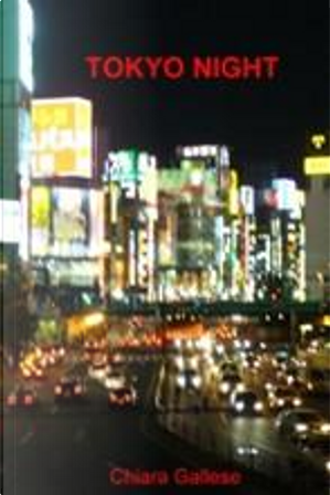 Tokyo night by Chiara Gallese