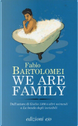 We Are Family by Fabio Bartolomei