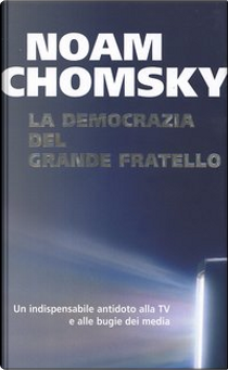 La democrazia del grande fratello by Noam Chomsky