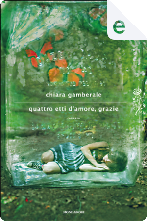 Quattro etti d'amore, grazie by Chiara Gamberale
