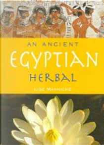 An Ancient Egyptian Herbal by Lise Manniche
