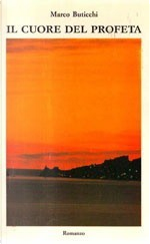 Il cuore del profeta by Marco Buticchi