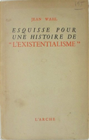 Esquisse pour une histoire de l'existentialisme by Jean Wahl