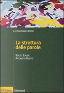 La struttura delle parole by Antonietta Bisetto, Sergio Scalise
