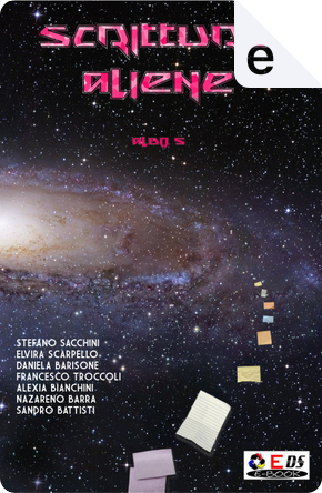 Scritture aliene - Albo 5 by Alexia Bianchini, Daniela Barisone, Elvira Scarpello, Francesco Troccoli, Nazareno Barra, Sandro Battisti, Stefano Sacchini