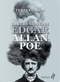 La vera storia di Edgar Allan Poe by Teresa Campi