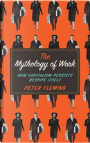 The Mythology of Work by Peter Fleming