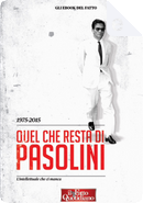 Quel che resta di Pasolini by Antonio Padellaro, Emiliano Liuzzi, Enzo Biagi, Furio Colombo, Loris Mazzetti, Malcom Pagani, Massimo Fini, Oliviero Beha, Sandra Rizza, Silvia D'Onghia, Silvia Truzzi, Simona Zecchi