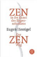 Zen in der Kunst des Bogenschießens / Der Zen-Weg by Eugen Herrigel