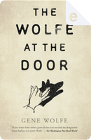 The Wolfe at the Door by Gene Wolfe