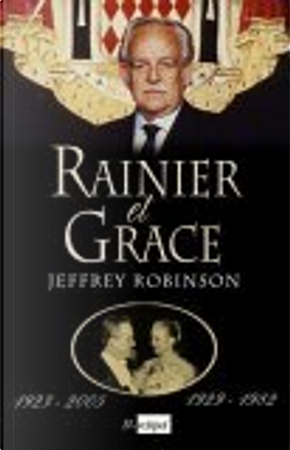 Rainier et Grace by Jean-Paul Mourlon, Jeffrey ROBINSON
