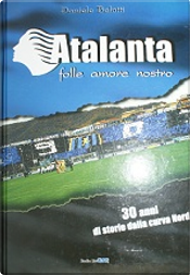 Atalanta folle amore nostro by Daniele Belotti
