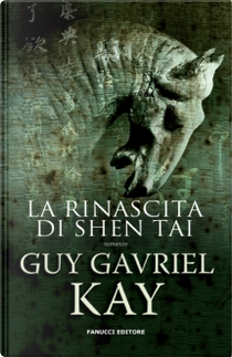 La rinascita di Shen Tai by Guy Gavriel Kay