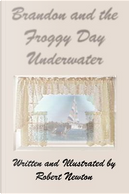 Brandon and the Froggy Day Underwater by Robert Newton