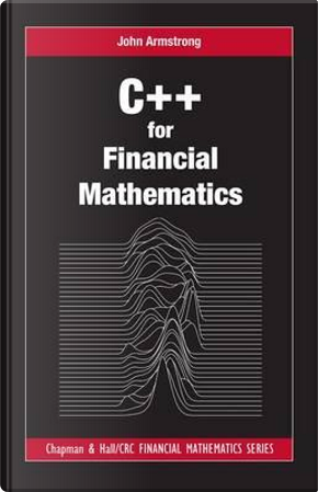 C++ for Financial Mathematics by John Armstrong