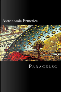 Astronomia ermetica by Paracelsus