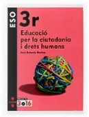 Educació per la ciutadania i drets humans. 3 ESO. Projecte 3.16 by Jose Antonio Marina