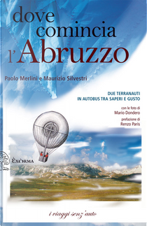 Dove comincia l'Abruzzo by Maurizio Silvestri, Paolo Merlini