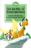 Buck alias Pluto... e il Richiamo della Foresta - Paperinik e l'Arca dimenticata - Tre paperi in barca per tacer del gatto by Bruno Concina, Giancarlo Gatti, Guido Martino, Massimo De Vito, Romano Scarpa