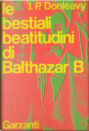 Le bestiali beatitudini di Balthazar B. by J.P. Donleavy