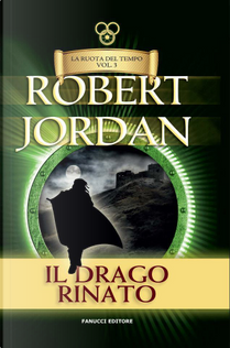 Il Drago Rinato by Robert Jordan