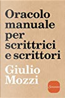 Oracolo manuale per scrittrici e scrittori by Giulio Mozzi