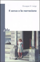 Il senso e la narrazione by Giuseppe O. Longo
