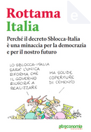 Rottama Italia by Anna Donati, Anna Maria Bianchi, Antonello Caporale, Beduschi, Carlo Petrini, Domenico Finiguerra, Edoardo Salzano, Ellekappa, Francesco Tullio-Altan, Franzaroli, Giannelli, Giovanni Losavio, Giuliano, Luca Martinelli, Maramotti, Maria Pia Guermandi, Massimo Bray, Massimo Bucchi, Mauro Biani, Paolo Berdini, Paolo Maddalena, Pietro Dommarco, Pietro Raitano, Riverso, Salvatore Settis, Staino, Tomaso Montanari, Vauro, Vezio De Lucia, Vincino Rottama Italia by Anna Donati, Anna Maria Bianchi, Antonello Caporale, Beduschi, Carlo Petrini, Domenico Finiguerra, Edoardo Salzano, Ellekappa, Francesco Tullio-Altan, Franzaroli, Giannelli, Giovanni Losavio, Giuliano, Luca Martinelli, Maramotti, Maria Pia Guermandi, Massimo Bray, Massimo Bucchi, Mauro Biani, Paolo Berdini, Paolo Maddalena, Pietro Dommarco, Pietro Raitano, Riverso, Salvatore Settis, Staino, Tomaso Montanari, Vauro, Vezio De Lucia, Vincino