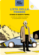 L'età della febbre by Antonella Lattanzi, Chiara Valerio, Claudia Durastanti, Emmanuela Carbé, Giuseppe Zucco, Manuele Fior, Paolo Sortino, Rossella Milone, Vanni Santoni, Vincenzo Latronico, Violetta Bellocchio
