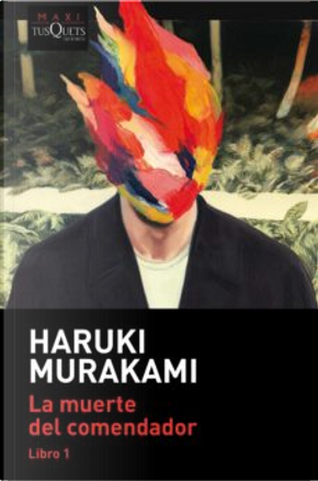 La muerte del comendador, Libro 1 by Haruki Murakami